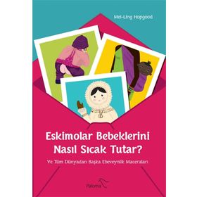 Eskimolar Bebeklerini Nasıl Sıcak Tutar? - Mei-Ling Hopgood