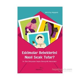 Eskimolar Bebeklerini Nasıl Sıcak Tutar? - Mei-Ling Hopgood