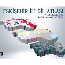 Eskişehir İli Dil Atlası - Erdoğan Boz Semra Günay Aktaş