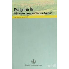 Eskişehir İli Mihalıççık İlçesi ve Yöresi Ağızları - Canan İleri