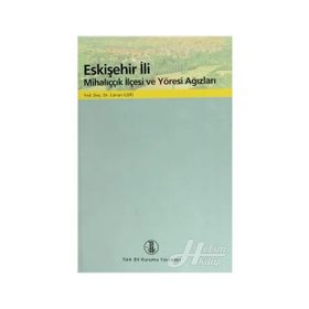 Eskişehir İli Mihalıççık İlçesi ve Yöresi Ağızları - Canan İleri