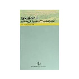 Eskişehir İli Mihalıççık İlçesi ve Yöresi Ağızları - Canan İleri