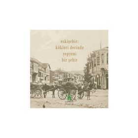Eskişehir - Kökleri Derinde Yepyeni Bir Şehir - Kolektif