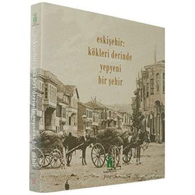 Eskişehir - Kökleri Derinde Yepyeni Bir Şehir - Kolektif