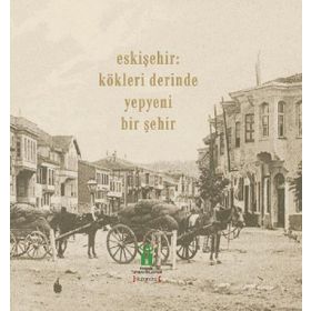 Eskişehir - Kökleri Derinde Yepyeni Bir Şehir - Kolektif