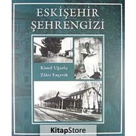 ESKIŞEHIR ŞEHRENGIZI MUHACIRLER VE MANAVLAR - KAMIL UĞURLU;ZAKIR ENÇEVIK