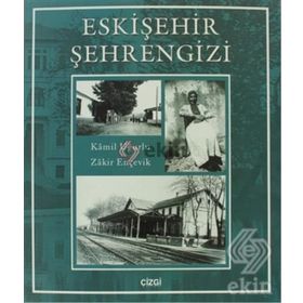 ESKIŞEHIR ŞEHRENGIZI MUHACIRLER VE MANAVLAR - KAMIL UĞURLU;ZAKIR ENÇEVIK