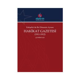 Eskişehir'de Bir Dönemin Aynası Hakikat Gazetesi (1911-1912) - Ali Şükrü Çoruk