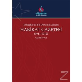Eskişehir'de Bir Dönemin Aynası Hakikat Gazetesi (1911-1912) - Ali Şükrü Çoruk