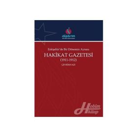 Eskişehir'de Bir Dönemin Aynası Hakikat Gazetesi (1911-1912) - Ali Şükrü Çoruk