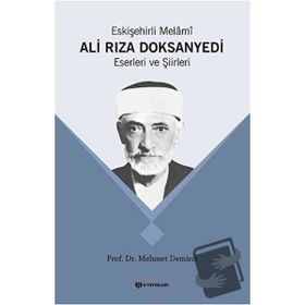 Eskişehirli Melami: Ali Rıza DoksanYedi Eserleri ve Şiirleri - Mehmet Demirci