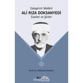 Eskişehirli Melami: Ali Rıza DoksanYedi Eserleri ve Şiirleri - Mehmet Demirci