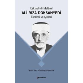 Eskişehirli Melami: Ali Rıza DoksanYedi Eserleri ve Şiirleri - Mehmet Demirci