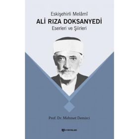 Eskişehirli Melami: Ali Rıza DoksanYedi Eserleri ve Şiirleri - Mehmet Demirci