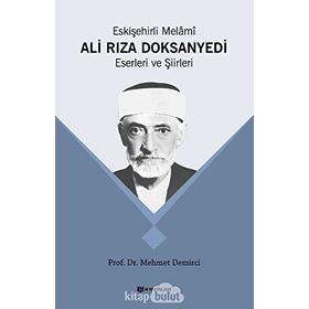Eskişehirli Melami: Ali Rıza DoksanYedi Eserleri ve Şiirleri - Mehmet Demirci