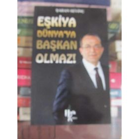 Eşkiya Dünya’ya Başkan Olmaz! - Şaban Sevinç