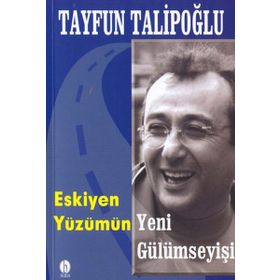 ESKIYEN YÜZÜMÜN YENI GÜLÜMSEYİŞİ - TAYFUN TALİPOĞLU