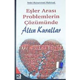 EŞLER ARASI PROBLEMLERIN ÇÖZÜMÜNDE ALTIN KURALLAR - NEBIL MUHAMMED MAHMUD