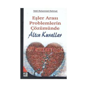 EŞLER ARASI PROBLEMLERIN ÇÖZÜMÜNDE ALTIN KURALLAR - NEBIL MUHAMMED MAHMUD