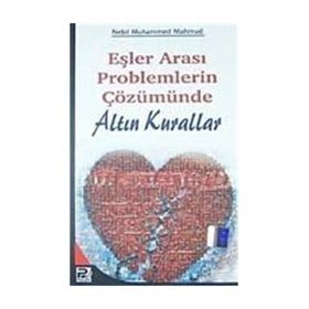 EŞLER ARASI PROBLEMLERIN ÇÖZÜMÜNDE ALTIN KURALLAR - NEBIL MUHAMMED MAHMUD