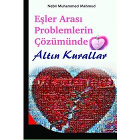 EŞLER ARASI PROBLEMLERIN ÇÖZÜMÜNDE ALTIN KURALLAR - NEBIL MUHAMMED MAHMUD