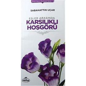 Eşler Arasında Karşılıklı Hoşgörü - Sabahattin Uçar