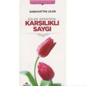 Eşler Arasında Karşılıklı Saygı - Sadettin Uçar