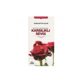 EŞLER ARASINDA KARŞILIKLI SEVGI - SABAHATTIN UÇAR