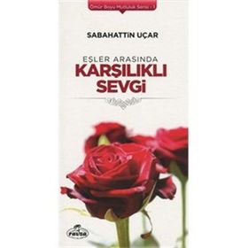 EŞLER ARASINDA KARŞILIKLI SEVGI - SABAHATTIN UÇAR