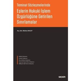 Eşlerin Hukuki İşlem Özgürlüğüne Getirilen Sınırlamalar - Meltem Bulut