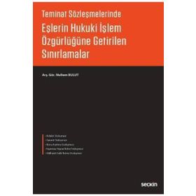 Eşlerin Hukuki İşlem Özgürlüğüne Getirilen Sınırlamalar - Meltem Bulut