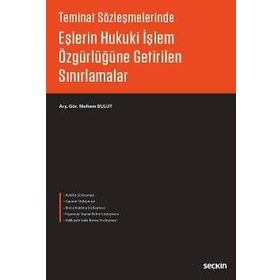 Eşlerin Hukuki İşlem Özgürlüğüne Getirilen Sınırlamalar - Meltem Bulut