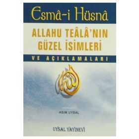 Esma-i Hüsna - Allahu Teala’nın Güzel İsimleri ve Açıklamaları - Asım Uysal