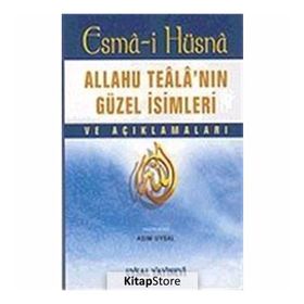 Esma-i Hüsna - Allahu Teala’nın Güzel İsimleri ve Açıklamaları - Asım Uysal