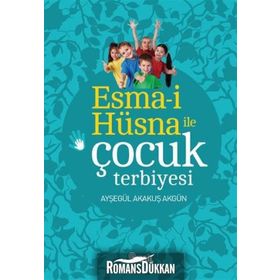 Esma-i Hüsna ile Çocuk Terbiyesi - Ayşegül Akakuş Akgün
