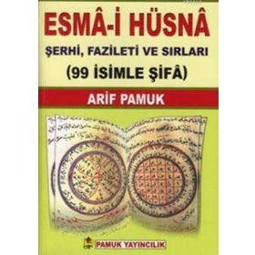 ESMA-I HÜSNA ŞERHI, FAZILETI VE SIRLARI (99 İSIMLE ŞIFA) (DUA-001) - ARIF PAMUK