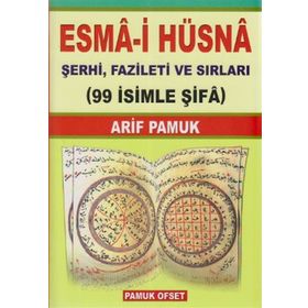 ESMA-I HÜSNA ŞERHI, FAZILETI VE SIRLARI (99 İSIMLE ŞIFA) (DUA-001) - ARIF PAMUK