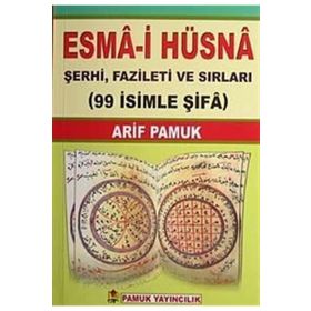 ESMA-I HÜSNA ŞERHI, FAZILETI VE SIRLARI (99 İSIMLE ŞIFA) (DUA-001) - ARIF PAMUK