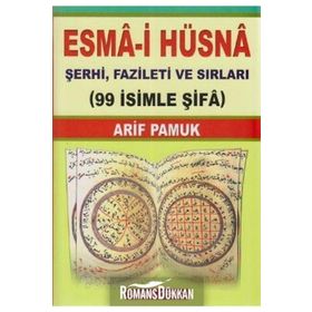 ESMA-I HÜSNA ŞERHI, FAZILETI VE SIRLARI (99 İSIMLE ŞIFA) (DUA-001) - ARIF PAMUK