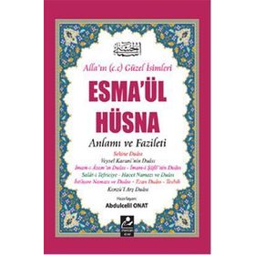 ESMA'ÜL HÜSNA - ANLAMI VE FAZILETI (AÇIKLAMALI KIRK HADIS ) AÇIKLAMALI KIRK HADIS - ABDULCELIL ONAT