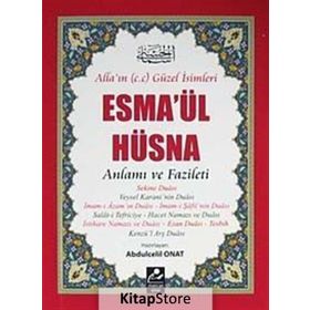 ESMA'ÜL HÜSNA - ANLAMI VE FAZILETI (AÇIKLAMALI KIRK HADIS ) AÇIKLAMALI KIRK HADIS - ABDULCELIL ONAT