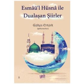 Esmaü'l Hüsna ile Dualaşan Şiirler - Gülten Ertürk