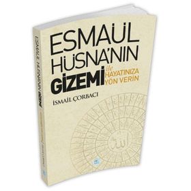 Esmaül Hüsna nın Gizemi İle Hayatınıza Yön Verin - İsmail Çorbacı