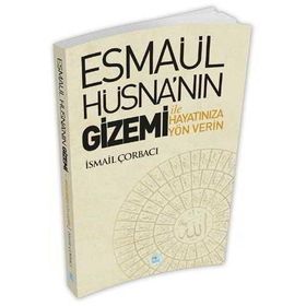 Esmaül Hüsna nın Gizemi İle Hayatınıza Yön Verin - İsmail Çorbacı