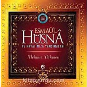 ESMAÜ'L HÜSNA VE HAYATIMIZA YANSIMALARI - MEHMET DIKMEN