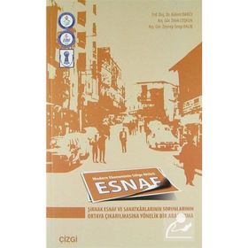 ESNAF MODERN EKONOMININ GÖLGE AKTÖRÜ - BÜLENT DARICI;DILEK COŞKUN;ZEYNEP SEVGI BALIK