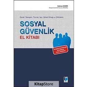 Esnaf, Sanayici, Tüccar, İşçi, Şirket Ortağı ve Çiftçilerin Sosyal Güvenlik El Kitabı - Vakkas Demir
