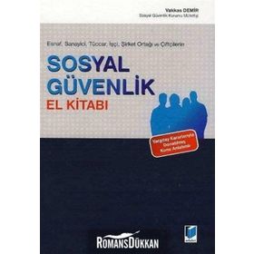 Esnaf, Sanayici, Tüccar, İşçi, Şirket Ortağı ve Çiftçilerin Sosyal Güvenlik El Kitabı - Vakkas Demir