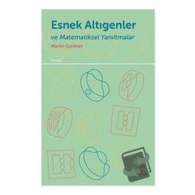 Esnek Altıgenler ve Matematiksel Yanıltmalar - Martin Gardner - Doruk Yayınları