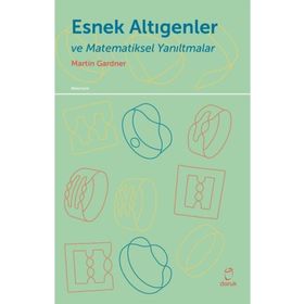 Esnek Altıgenler ve Matematiksel Yanıltmalar - Martin Gardner - Doruk Yayınları